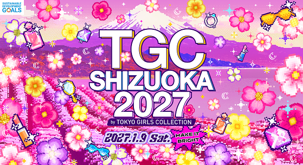 TGC SHIZUOKA 2027 by TOKYO GIRLS COLLECTION 2027.1.9 Sat. MAKE IT BRIGHT